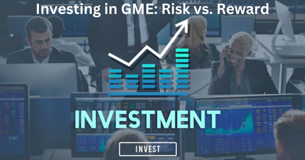 Investing in GME: Risk vs. Reward