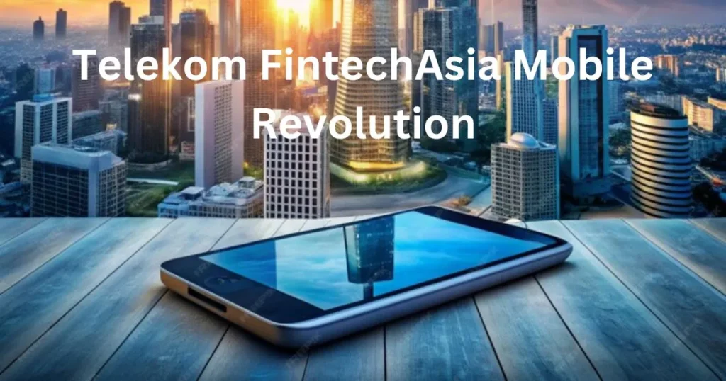 Telekom FintechAsia Mobile Revolution: Banking in Your Pocket