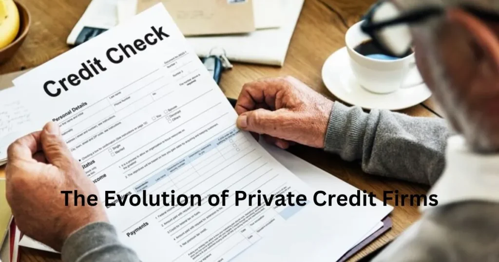 The Evolution of Private Credit Firms