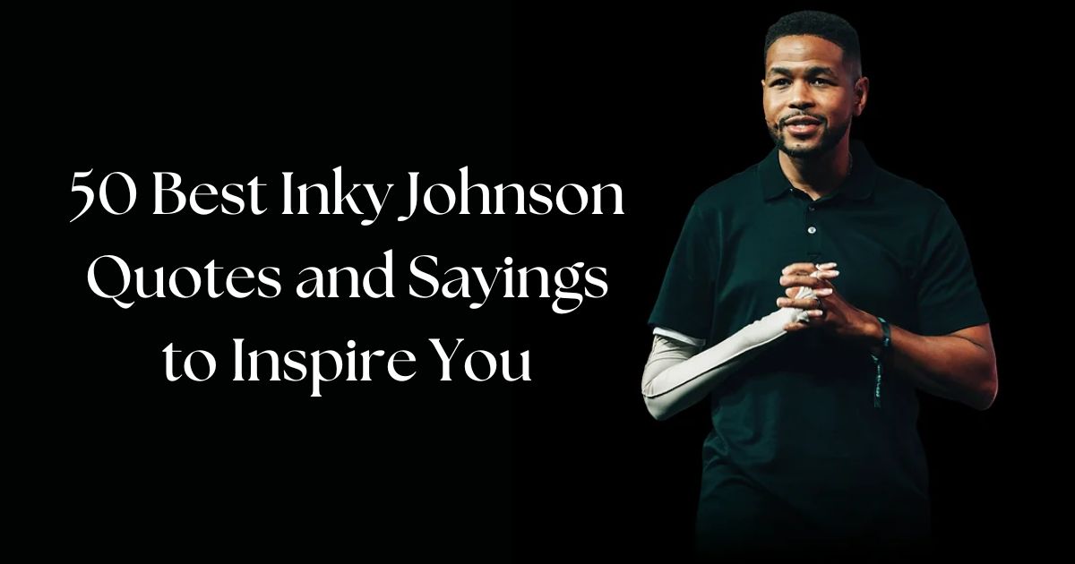 50 Best Inky Johnson Quotes and Sayings to Inspire You