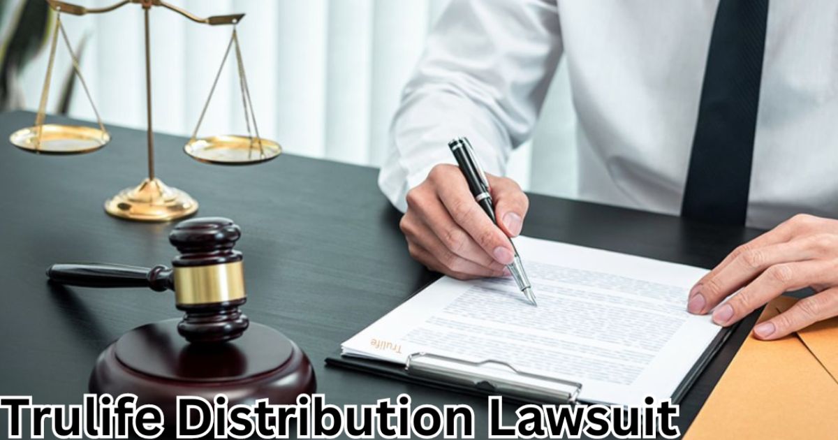 Understanding the Trulife Distribution Lawsuit