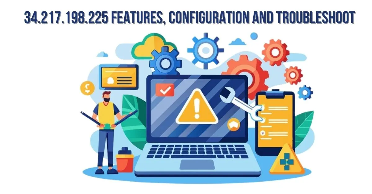 34.217.198.225: Features, Configuration and Troubleshoot