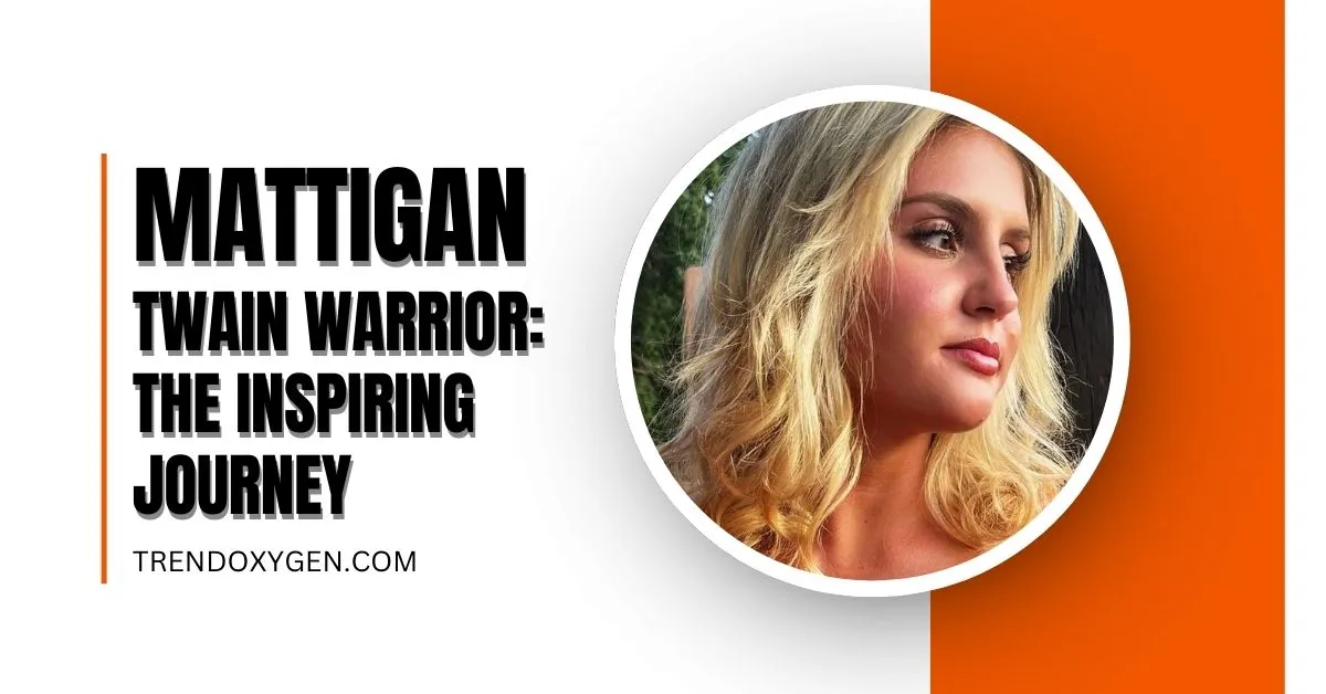 Mattigan Twain Warrior: The Inspiring Journey